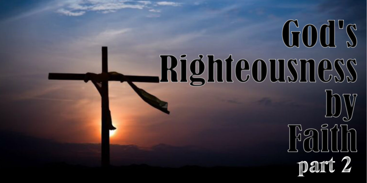 God’s Righteousness By Faith – Part 2 - Bible Doctrines To Live By