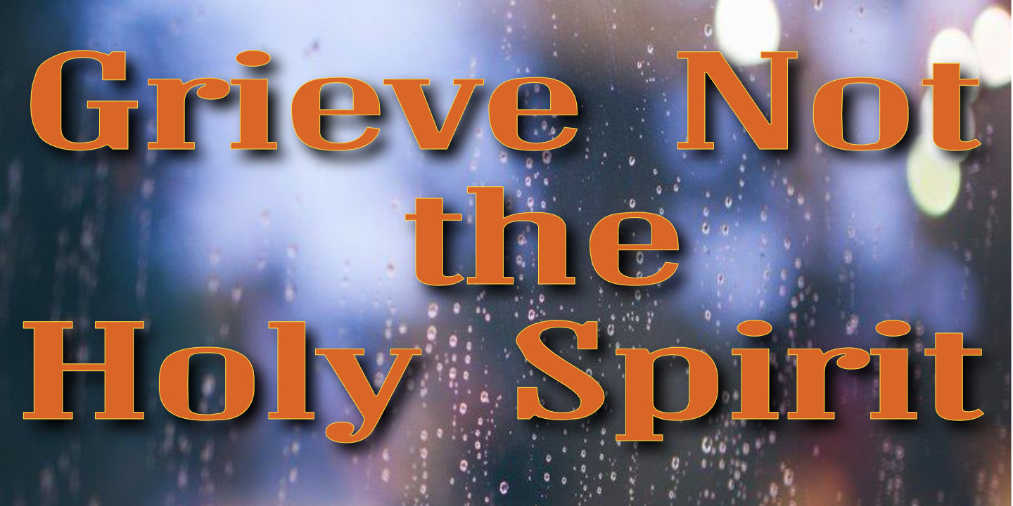 Grieve Not the Holy Spirit | Bible Doctrines to Live By